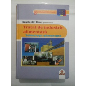 Tratat  de  industrie  alimentara  *  Tehnologii  alimentare  -  Constantin  Banu (coordonator)